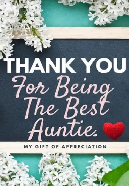 Thank You For Being The Best Auntie: My Gift Of Appreciation: Full Color Gift Book Prompted Questions 6.61 x 9.61 inch by The Life Graduate Publishing Group