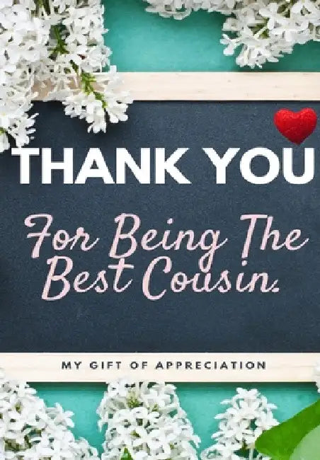 Thank You For Being The Best Cousin: My Gift Of Appreciation: Full Color Gift Book Prompted Questions 6.61 x 9.61 inch by The Life Graduate Publishing Group