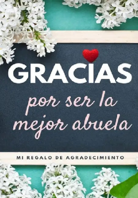 Gracias por ser la mejor abuela: Mi regalo de agradecimiento: Libro de Regalo a todo color Preguntas Guiadas 6.61 x 9.61 pulgadas by The Life Graduate Publishing Group