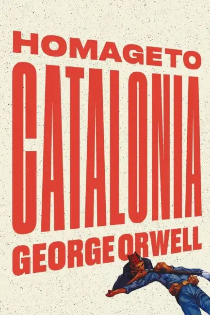 Homage to Catalonia by George Orwell