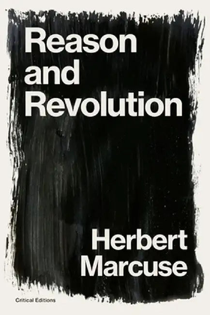 Reason and Revolution: Hegel and the Rise of Social Theory by Herbert Marcuse