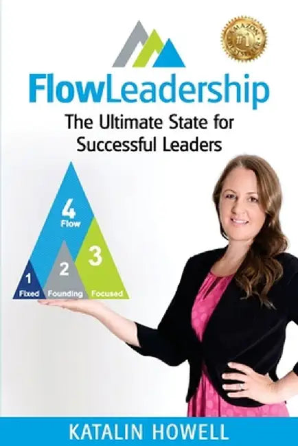 FlowLeadership: The Ultimate State for Successful Leaders by Katalin Howell