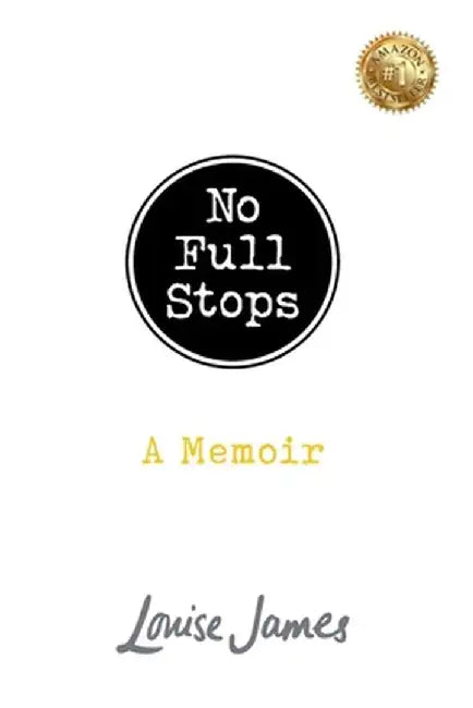 No Full Stops: A Memoir by Louise James