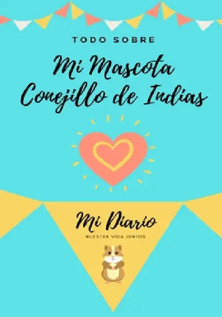 Todo Sobre Mi Mascota - Conejillo De Indias: Mi Diario De Mascotas by Petal Publishing Co