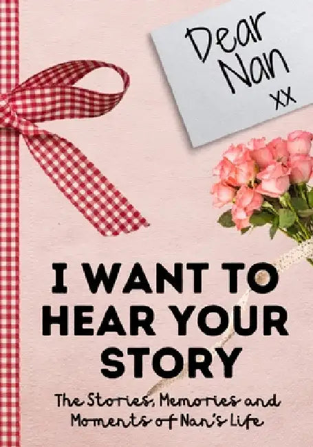 Dear Nan. I Want To Hear Your Story: A Guided Memory Journal to Share The Stories, Memories and Moments That Have Shaped Nan's Life 7 x 10 inch by Publishing Group, The Life Graduate