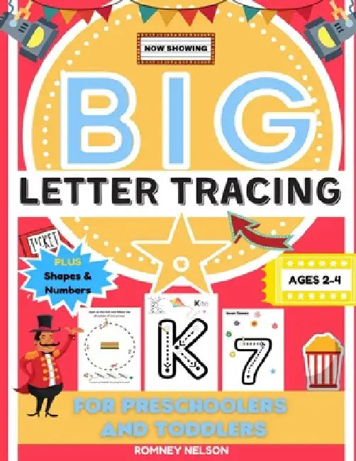 Big Letter Tracing For Preschoolers And Toddlers Ages 2-4: Alphabet and Trace Number Practice Activity Workbook For Kids (BIG ABC Letter Writing Books by Romney Nelson