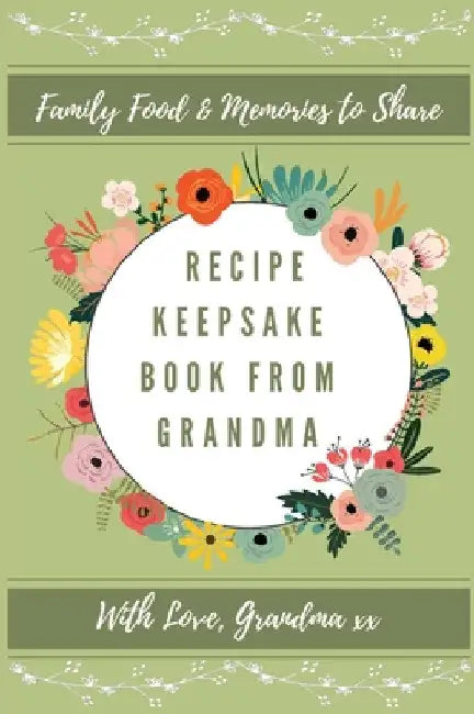 Recipe Keepsake Journal From Grandma: Create Your Own Recipe Book by Petal Publishing Co