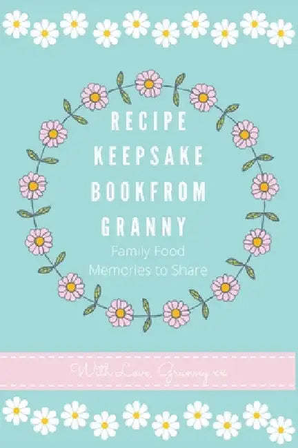 Recipe Keepsake Book From Granny by Petal Publishing Co