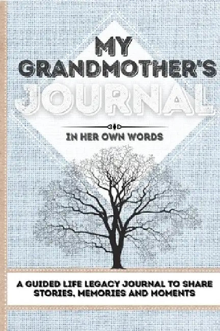 My Grandmother's Journal: A Guided Life Legacy Journal To Share Stories, Memories and Moments 7 x 10 by Romney Nelson