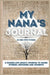 My Nana's Journal: A Guided Life Legacy Journal To Share Stories, Memories and Moments 7 x 10 by Romney Nelson