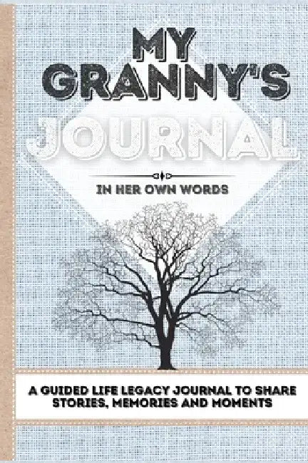My Granny's Journal: A Guided Life Legacy Journal To Share Stories, Memories and Moments 7 x 10 by Romney Nelson
