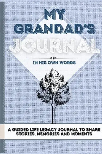 My Grandad's Journal: A Guided Life Legacy Journal To Share Stories, Memories and Moments 7 x 10 by Romney Nelson