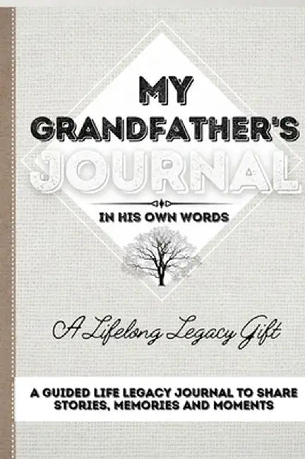 My Grandfather's Journal: A Guided Life Legacy Journal To Share Stories, Memories and Moments 7 x 10 by Romney Nelson
