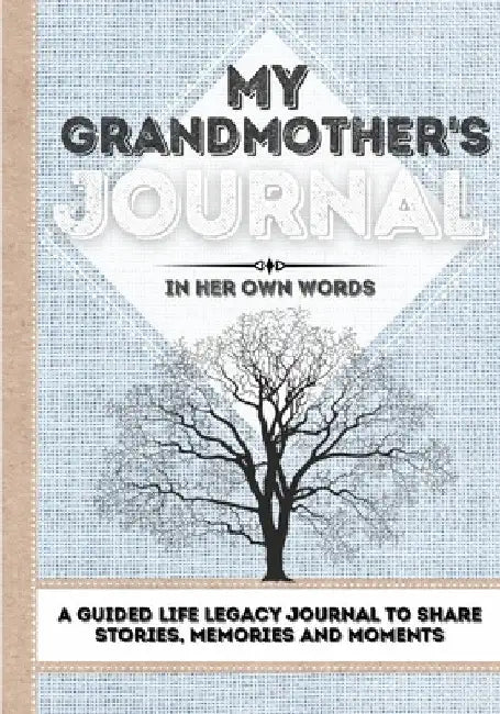My Grandmother's Journal: A Guided Life Legacy Journal To Share Stories, Memories and Moments 7 x 10 by Romney Nelson