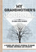 My Grandmother's Journal: A Guided Life Legacy Journal To Share Stories, Memories and Moments 7 x 10 by Romney Nelson