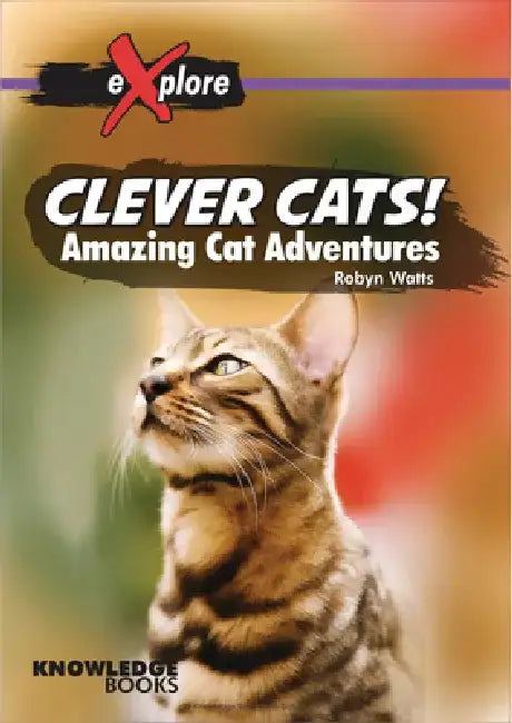 Clever Cats!: Amazing Cat Adventures by Robyn Watts
