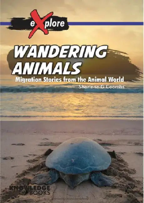 Wandering Animals: Migration Stories from the Animal World by Sharlene Coombs