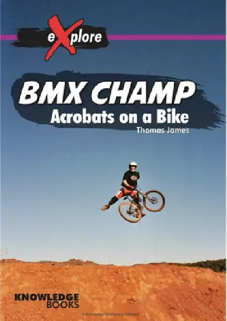 BMX Champ: Acrobats on a Bike by Thomas James