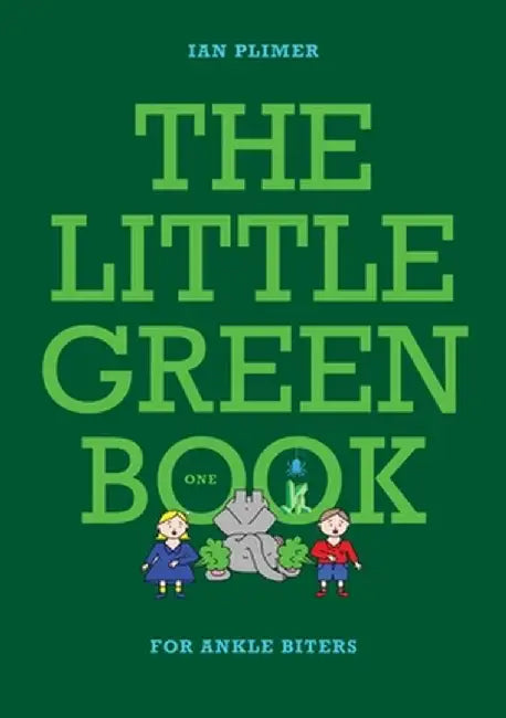 THE LITTLE GREEN BOOK - For Ankle Biters by Ian Plimer