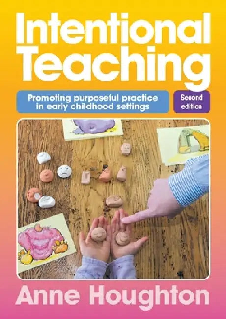 Intentional Teaching - Second edition by Anne Houghton