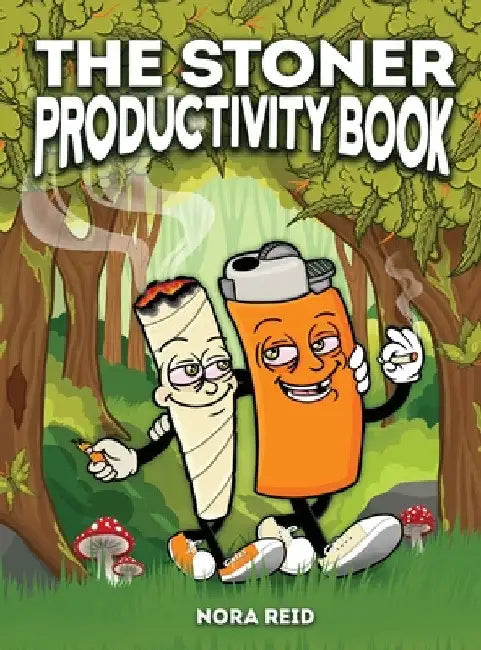 The Stoner Productivity Book - An Adult Stoner Activity Book With Psychedelic Coloring Pages, Sudokus, Word Searches and More - For Stress Relief & Re by Nora Reid