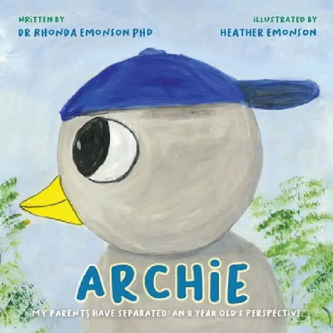 Archie: My parents have separated: an 8 year old's perspective by Rhonda Emonson