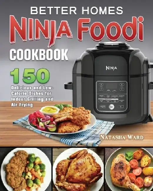 Better Homes Ninja Foodi Cookbook by Natasha Ward