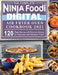 The Complete Ninja Foodi Digital Air Fry Oven Cookbook 2021: 120 Time-Saving and Delicious Recipes for Beginners and Advanced Users by Charles Brewster