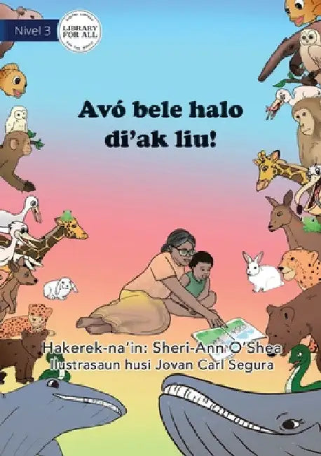 All The Better To Read To You - Avó bele halo di'ak liu by Sheri-Ann O'Shea