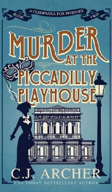 Murder at the Piccadilly Playhouse by C. J. Archer