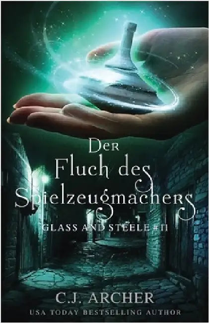 Der Fluch des Spielzeugmachers: Glass and Steele by Archer, C. J.
