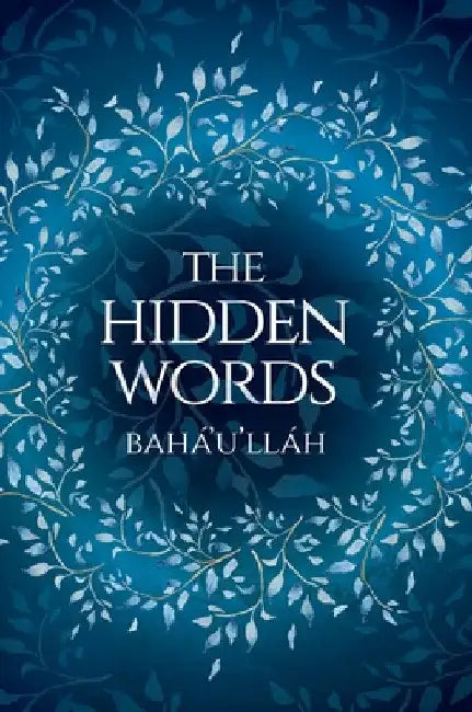 The Hidden Words - Baha'u'llah (Illustrated Bahai Prayer Book) by Bahá'u'lláh