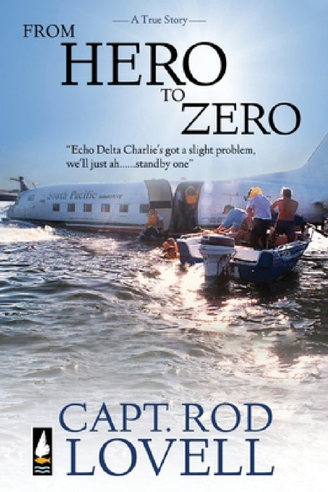 From Hero to Zero: The truth behind the ditching of DC-3, VH-EDC in Botany Bay that saved 25 lives by Capt Rod Lovell
