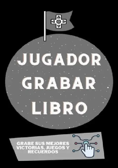 Jugador Grabar Libro: Grabe sus mejores victorias, juegos y recuerdos by Petal Publishing Co