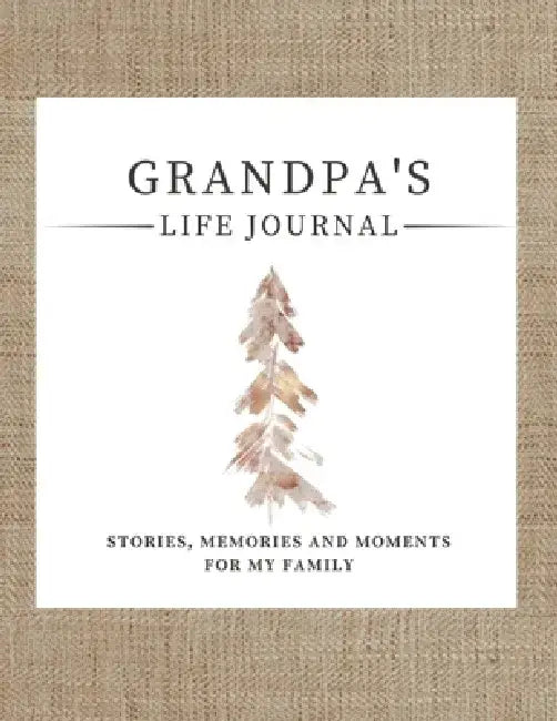 Grandpa's Life Journal: Stories, Memories and Moments for My Family - A Guided Memory Journal to Share Grandpa's Life by Romney Nelson