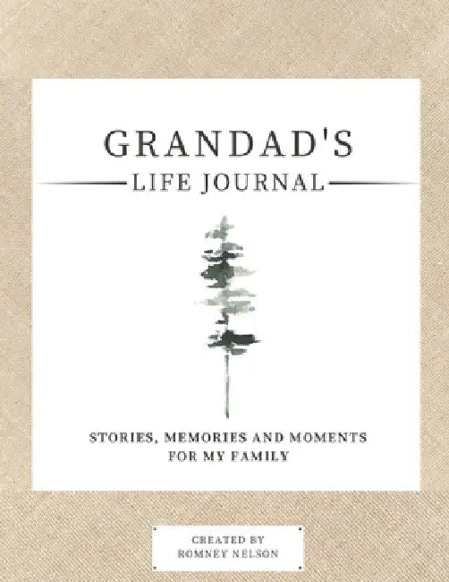 Grandad's Life Journal: Stories, Memories and Moments for My Family A Guided Memory Journal to Share Grandad's Life by Romney Nelson