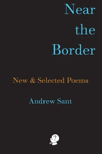 Near the Border: New & Selected Poems by Andrew Sant
