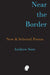 Near the Border: New & Selected Poems by Andrew Sant