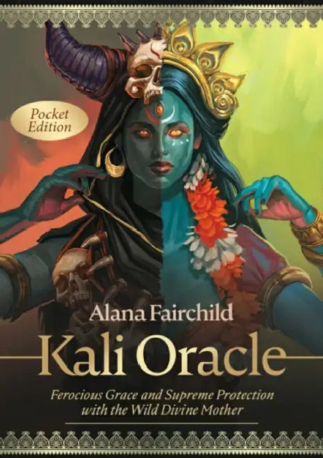 Kali Oracle - Pocket Edition: Ferocious Grace and Supreme Protection with the Wild Divine Mother by Alana (Alana Fairchild) Fairchild
