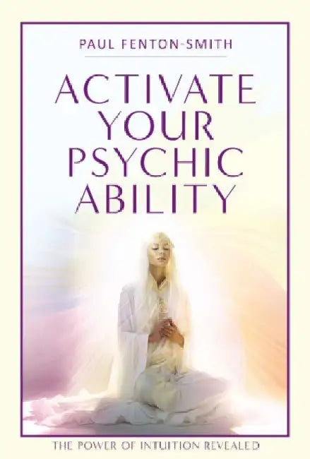 Activate Your Psychic Ability by Paul (Paul Fenton-Smith) Fenton-Smith