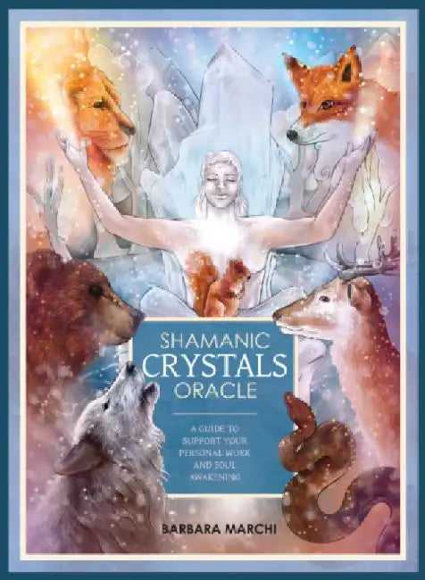 Shamanic Crystals Oracle: A Guide to Support Your Personal Work and Soul Awakening by Barbara (Barbara Marchi) Marchi