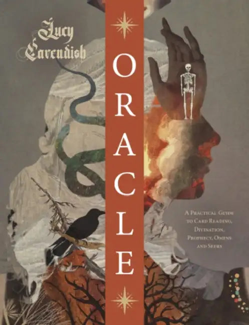 Oracle: a Magickal Memoir: A Practical Guide to Card Reading, Divination, Prophecy, Omens and Seers by Lucy (Lucy Cavendish) Cavendish