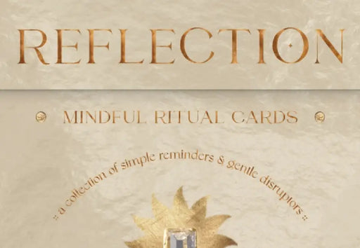 Reflection - Mindful Ritual Cards: A Collection of Simple Reminders and Gentle Disruptors by Paige (Paige McLeod) McLeod