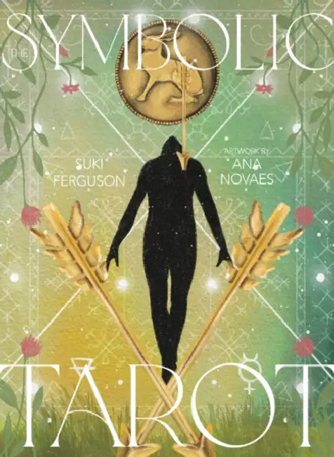 The Symbolic Tarot: Mythic Meanings within Everyday Objects by Suki (Suki Ferguson) Ferguson