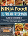 Ninja Foodi XL Pro Air Fryer Oven Cookbook: Delicious & Easy Air Fryer Oven Recipes For Fast & Healthy Meals by John N. Malin