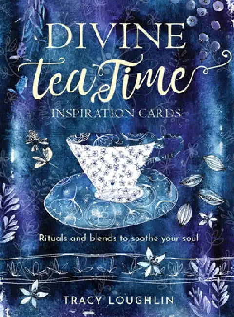 Divine Tea Time Inspiration Cards: Rituals and Blends to Soothe Your Soul (40 Full-Color Cards, 16-Page Booklet, and Wooden Stand) by Tracy Loughlin