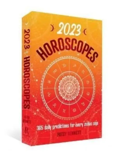 2023 Horoscopes: 365 Daily Predictions for Every Zodiac Sign by Bennett Patsy