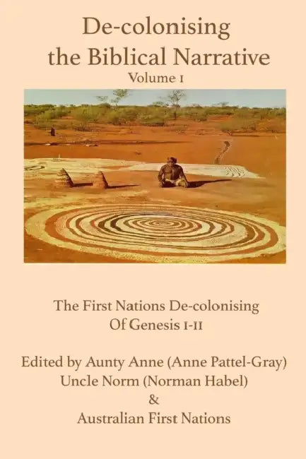 De-Colonising the Biblical Narrative, Volume 1: Genesis 1-11 by Norman Habel