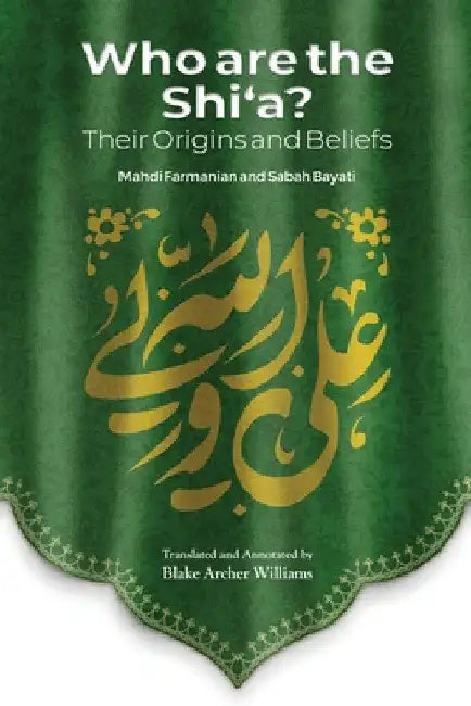 Who Are the Shi'a? Their True Origins and Beliefs by Mahdi Farmanian