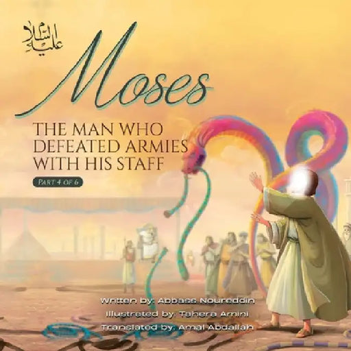 Moses (as) the man Who defeated Armies with his Staff by Abbass Noureddin